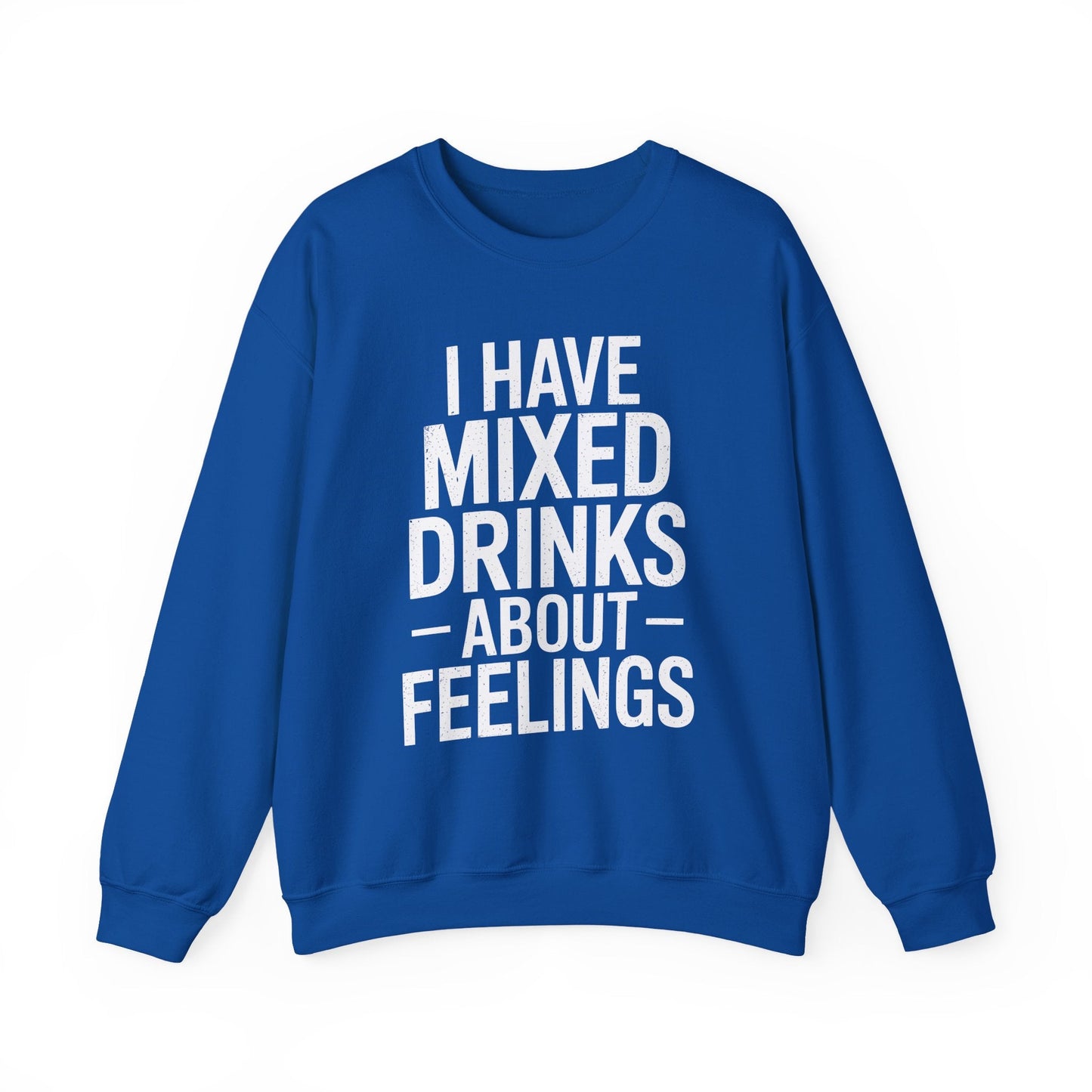 Funny Drinking I Have Mixed Drinks About Feelings Sweatshirt