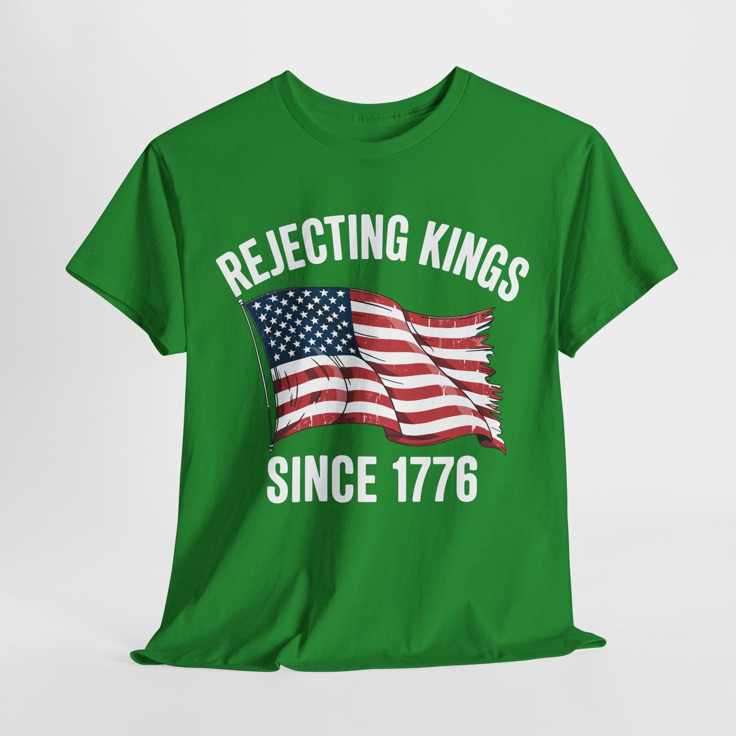 Rejecting Kings Since 1776 Patriotic USA Flag 4th Of July T-Shirt