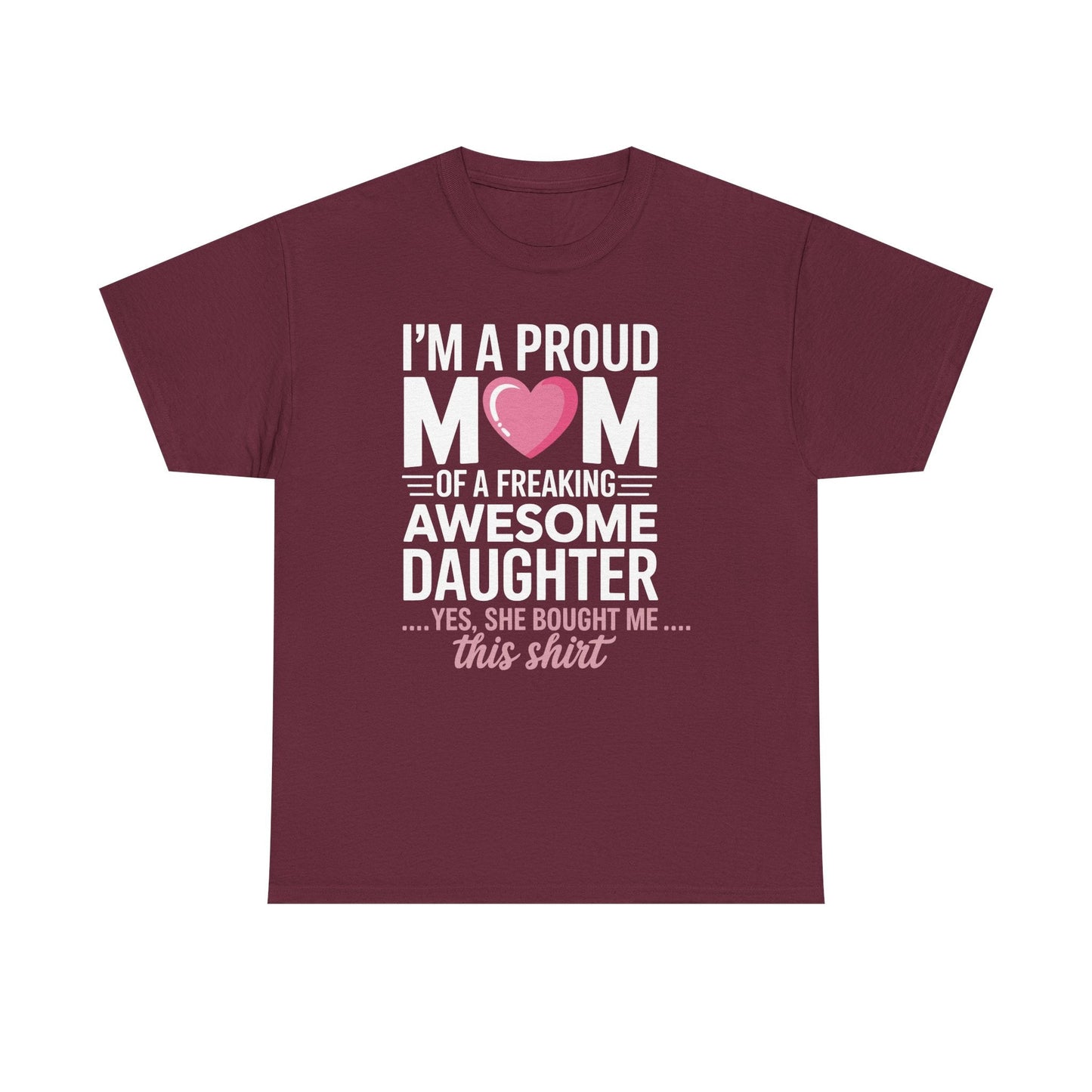 I'm A Proud Mom Gift From Daughter Funny Mothers Day T-Shirt