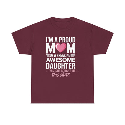 I'm A Proud Mom Gift From Daughter Funny Mothers Day T-Shirt