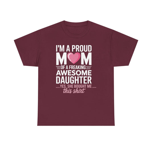 I'm A Proud Mom Gift From Daughter Funny Mothers Day T-Shirt
