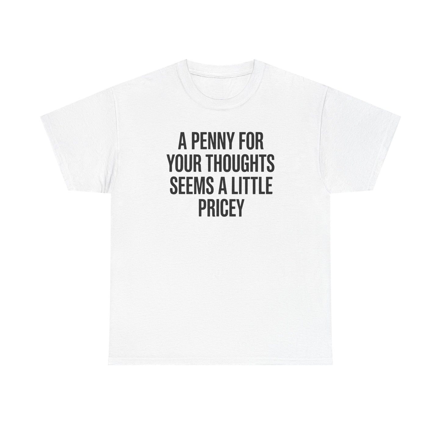 Funny Penny For Your Thoughts Sarcastic Joke T-Shirt