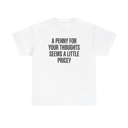 Funny Penny For Your Thoughts Sarcastic Joke T-Shirt