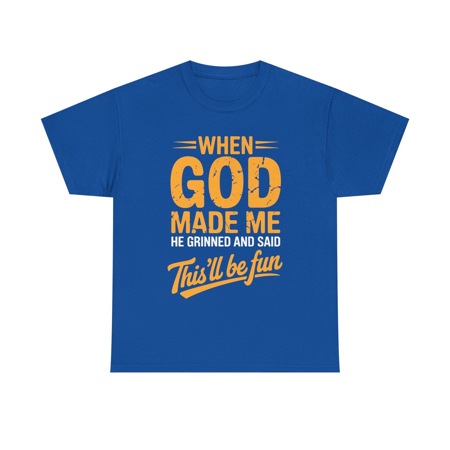 Funny Saying When God Made Me Funny Quote Shirt