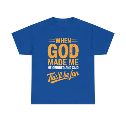 Funny Saying When God Made Me Funny Quote Shirt