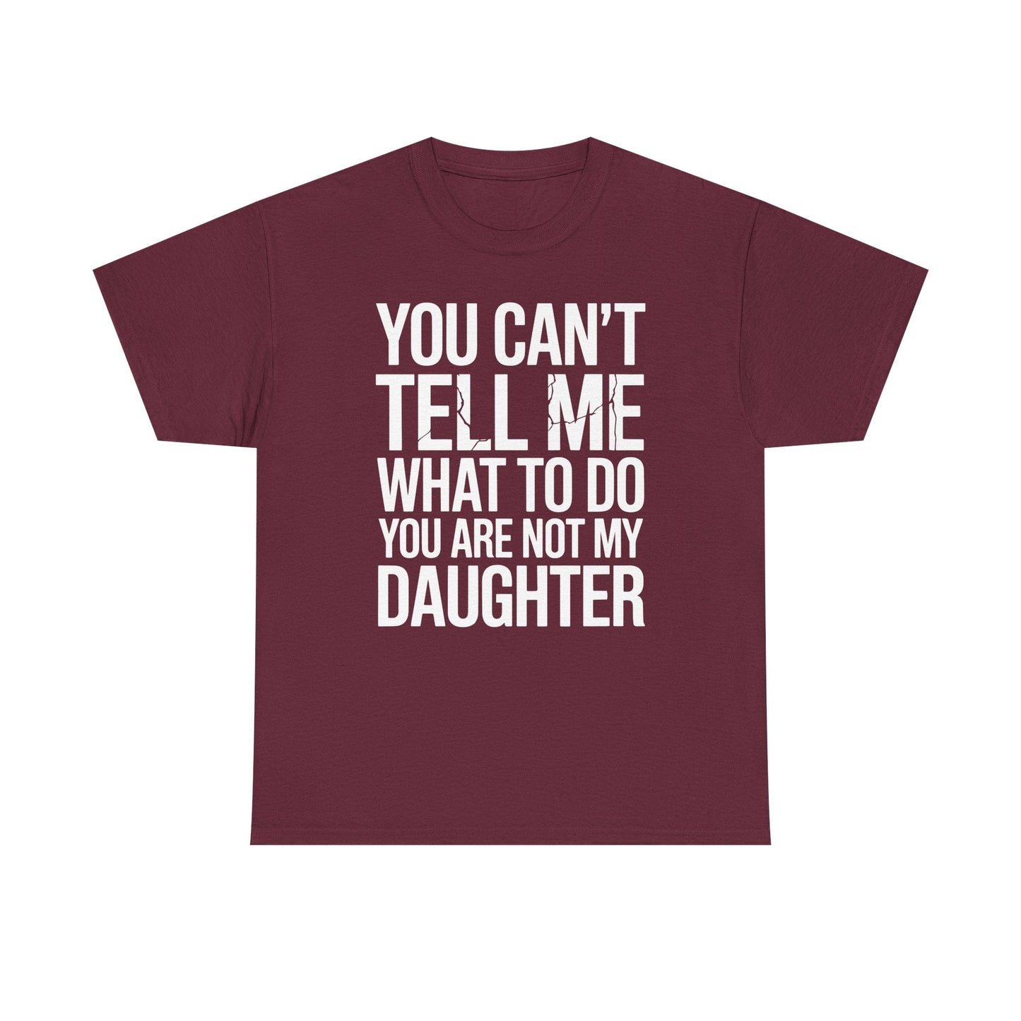 You can't tell me what to do You are not my daughter Vintage T-Shirt
