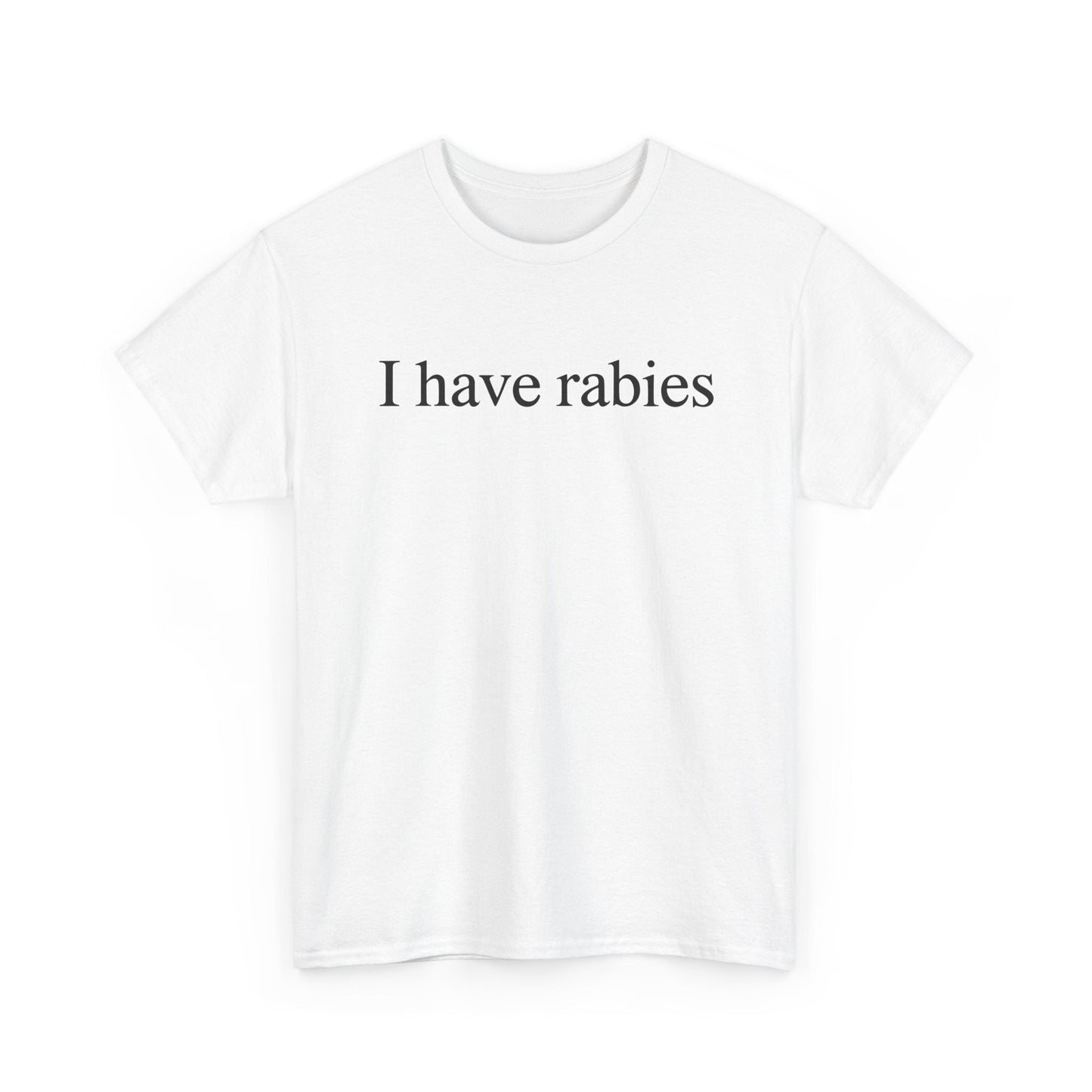 Funny I Have Rabies T-Shirt