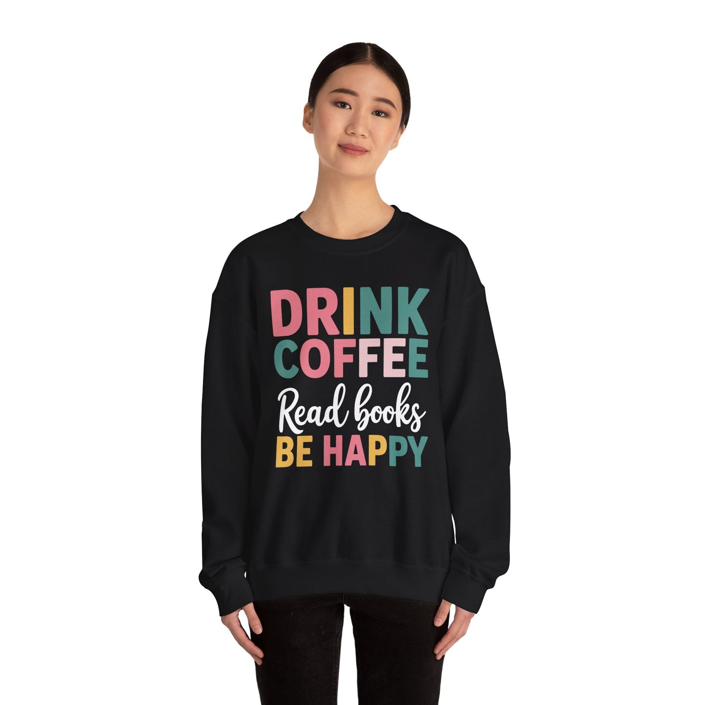 Drink Coffee Read Books Be Happy Sweatshirt