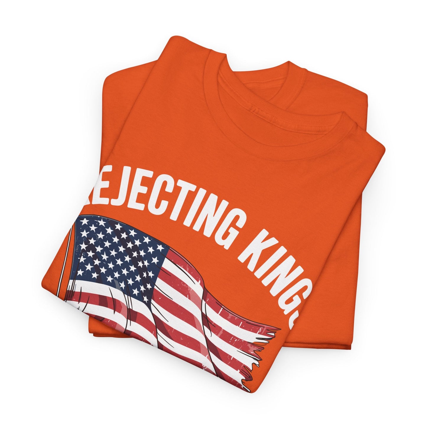 Rejecting Kings Since 1776 Patriotic USA Flag 4th Of July T-Shirt