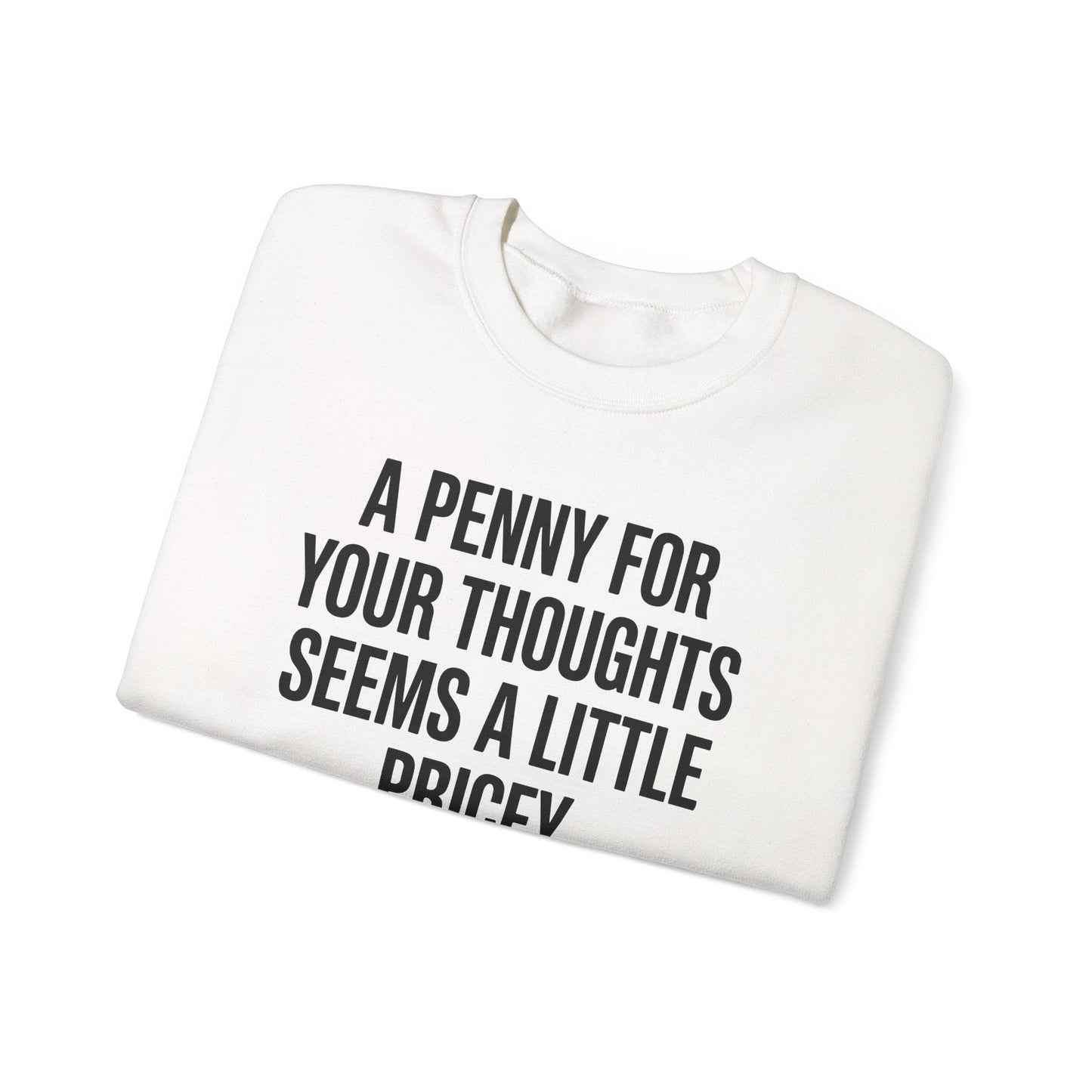 Funny Penny For Your Thoughts Sarcastic Joke Sweatshirt