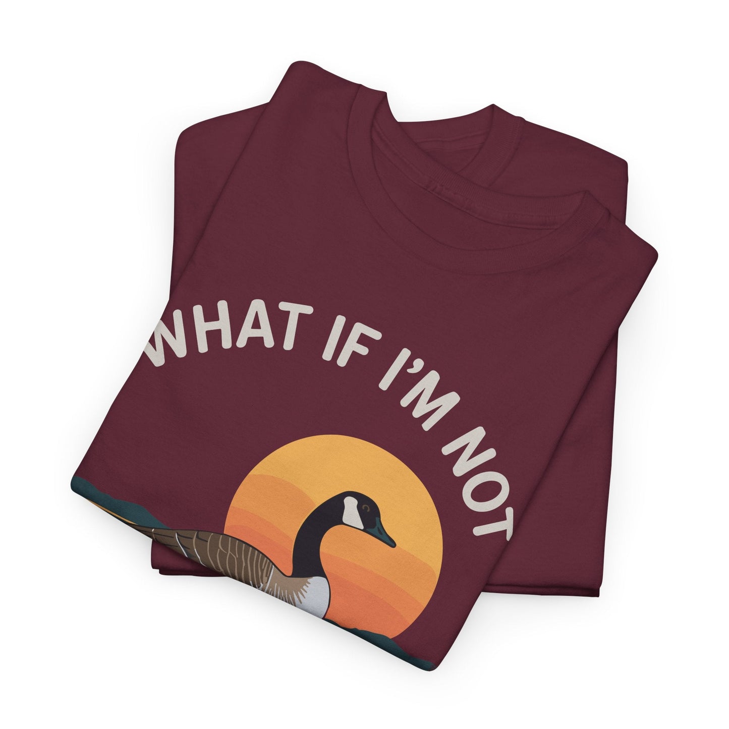 What If I'm Not Silly Enough Goose Duck FUNNY MEME Duck T-Shirt