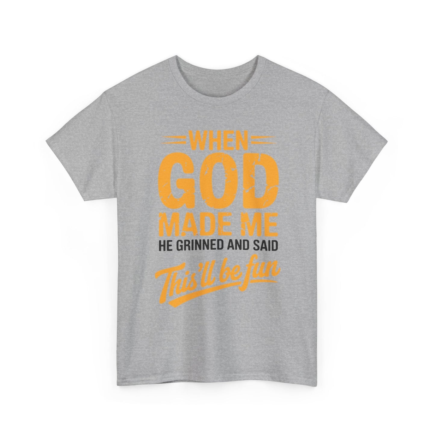 Funny Saying When God Made Me Funny Quote Shirt