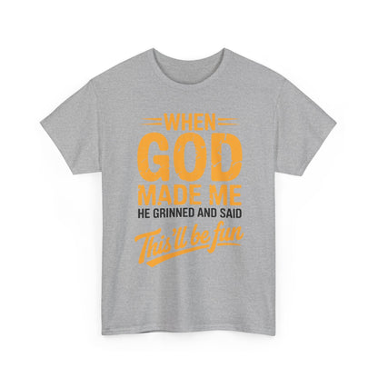 Funny Saying When God Made Me Funny Quote Shirt