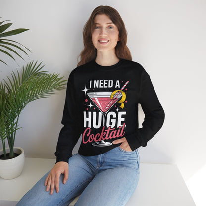 Funny I Need a Huge COCKtail Adult Joke Drinking Quote Sweatshirt