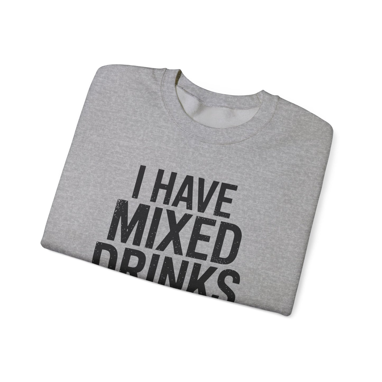 Funny Drinking I Have Mixed Drinks About Feelings Sweatshirt