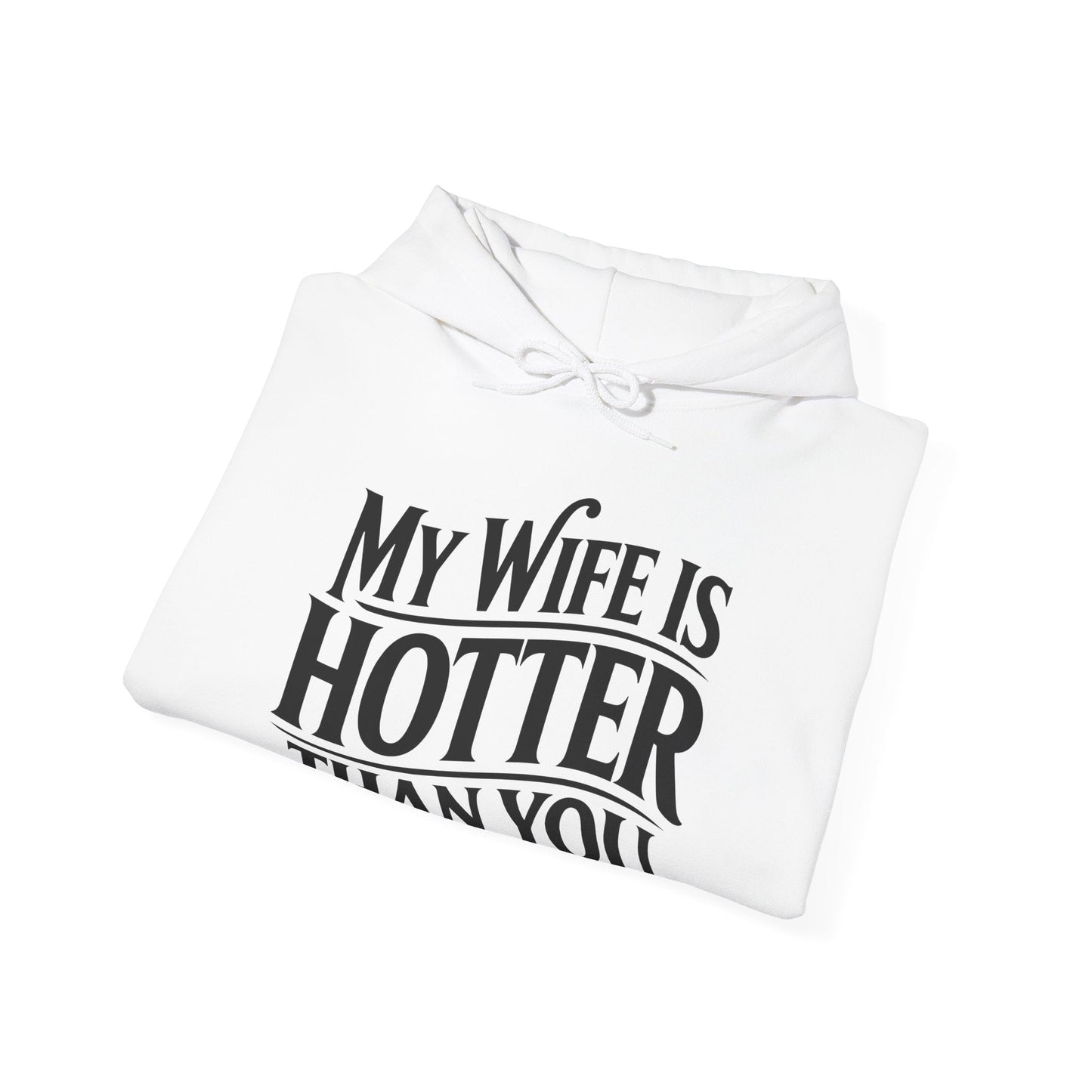 Funny My Wife Is Hotter Than You Sarcastic Saying  Hoodie
