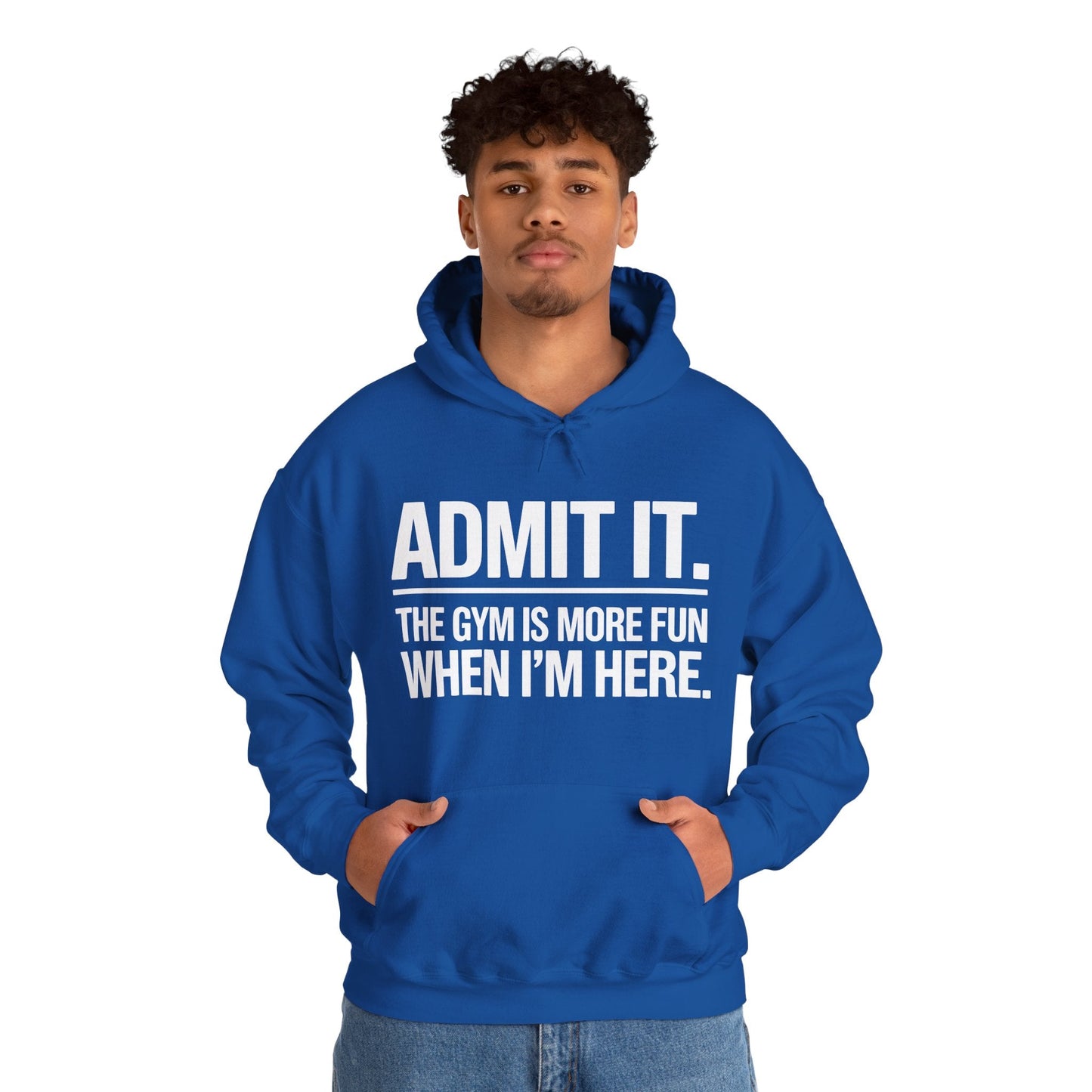 Funny Gym Hoodie Admit it the gym is more fun when I'm here Hoodie