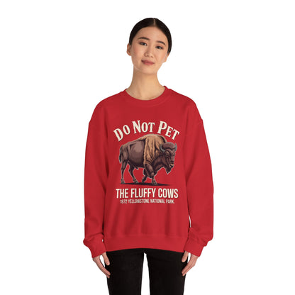 Do Not Pet The Fluffy Cows Yellowstone National Park Sweatshirt