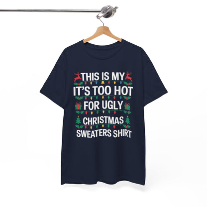 Too Hot for Ugly Christmas Sweater Funny Xmas Women Men T-Shirt