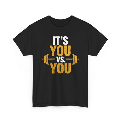 Its You Vs You Workout Gym Workout Motivation Fitness Men Women T-Shirt