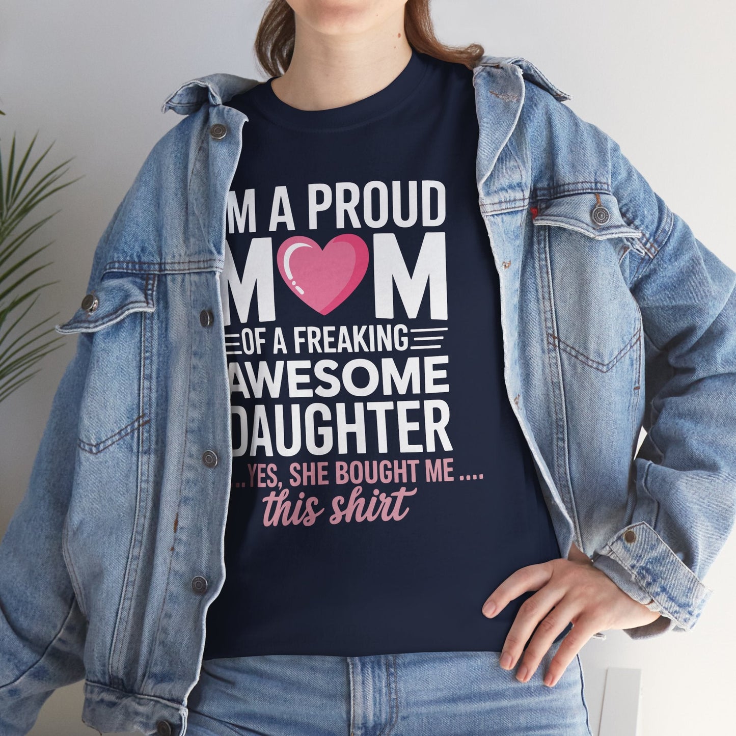 I'm A Proud Mom Gift From Daughter Funny Mothers Day T-Shirt
