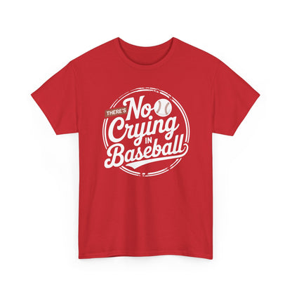 There Is No Crying In Baseball Funny Game Day Baseball T-Shirt