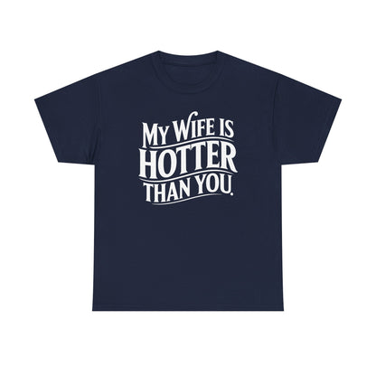 Funny My Wife Is Hotter Than You Sarcastic Saying T-Shirt