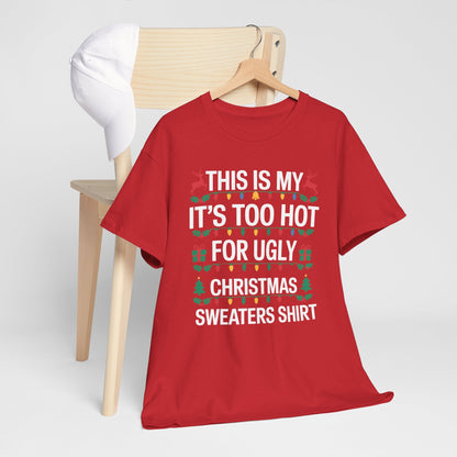 Too Hot for Ugly Christmas Sweater Funny Xmas Women Men T-Shirt