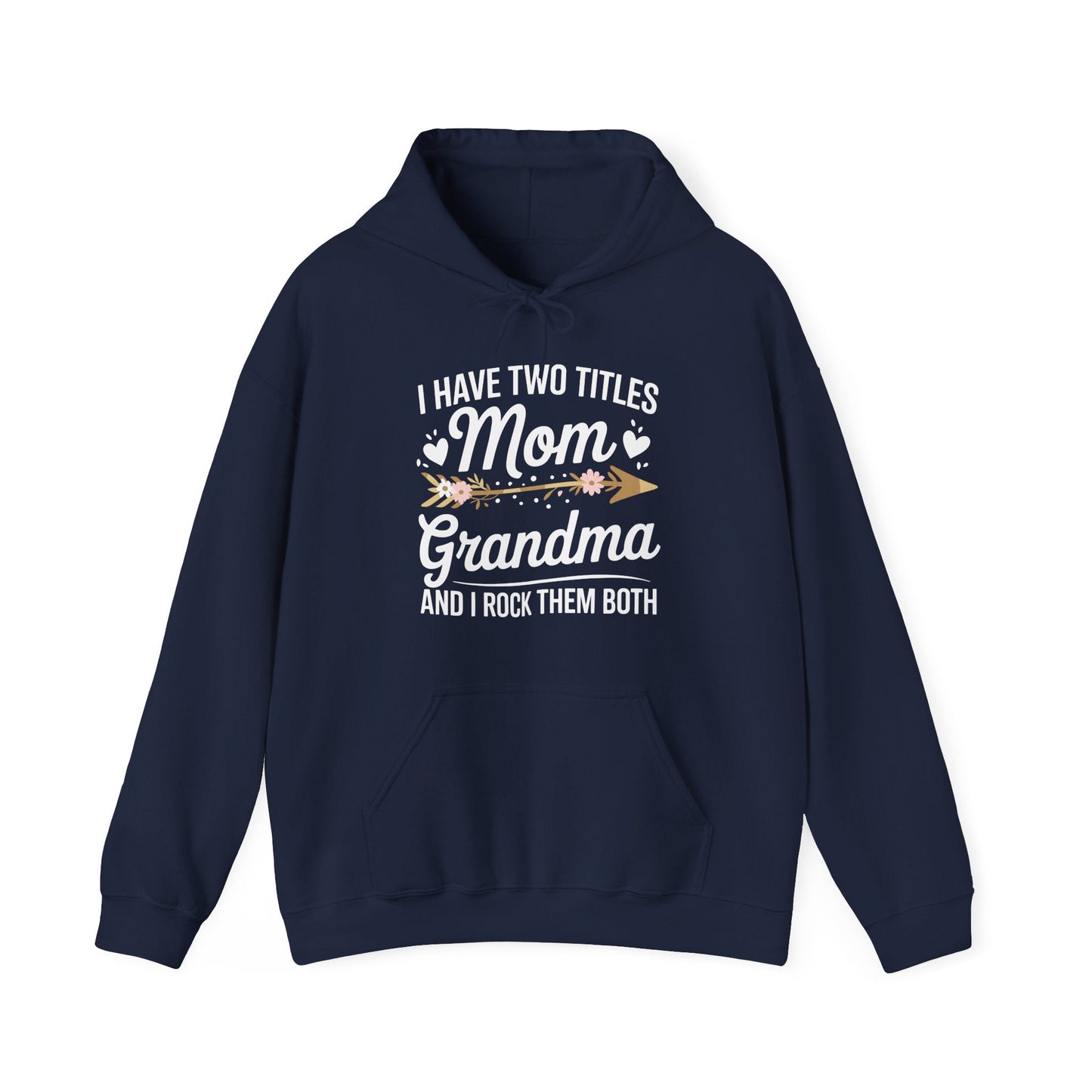 I Have Two Titles Mom And Grandma Mothers Day Gifts Hoodie