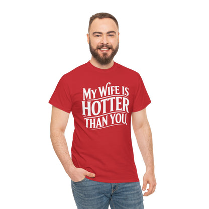 Funny My Wife Is Hotter Than You Sarcastic Saying T-Shirt