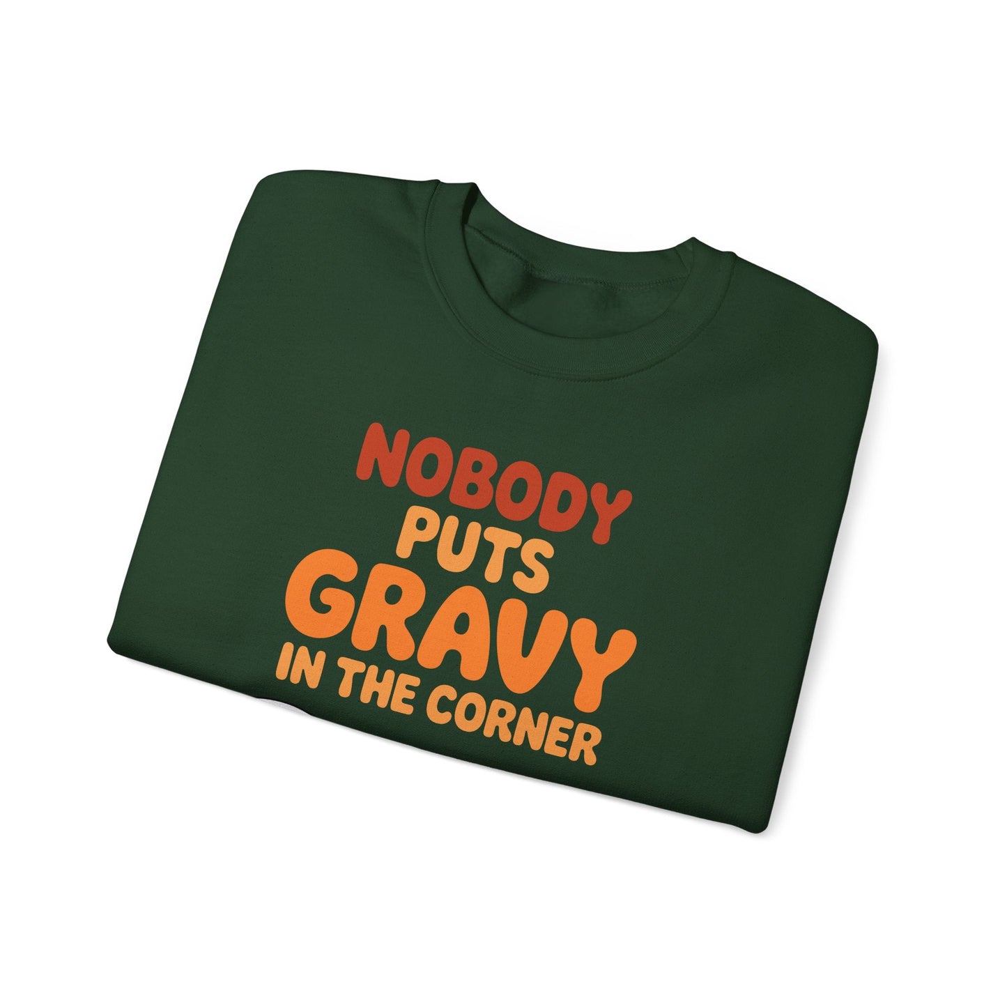 Nobody Puts Gravy in the Corner Funny Cute Thanksgiving Food Sweatshirt