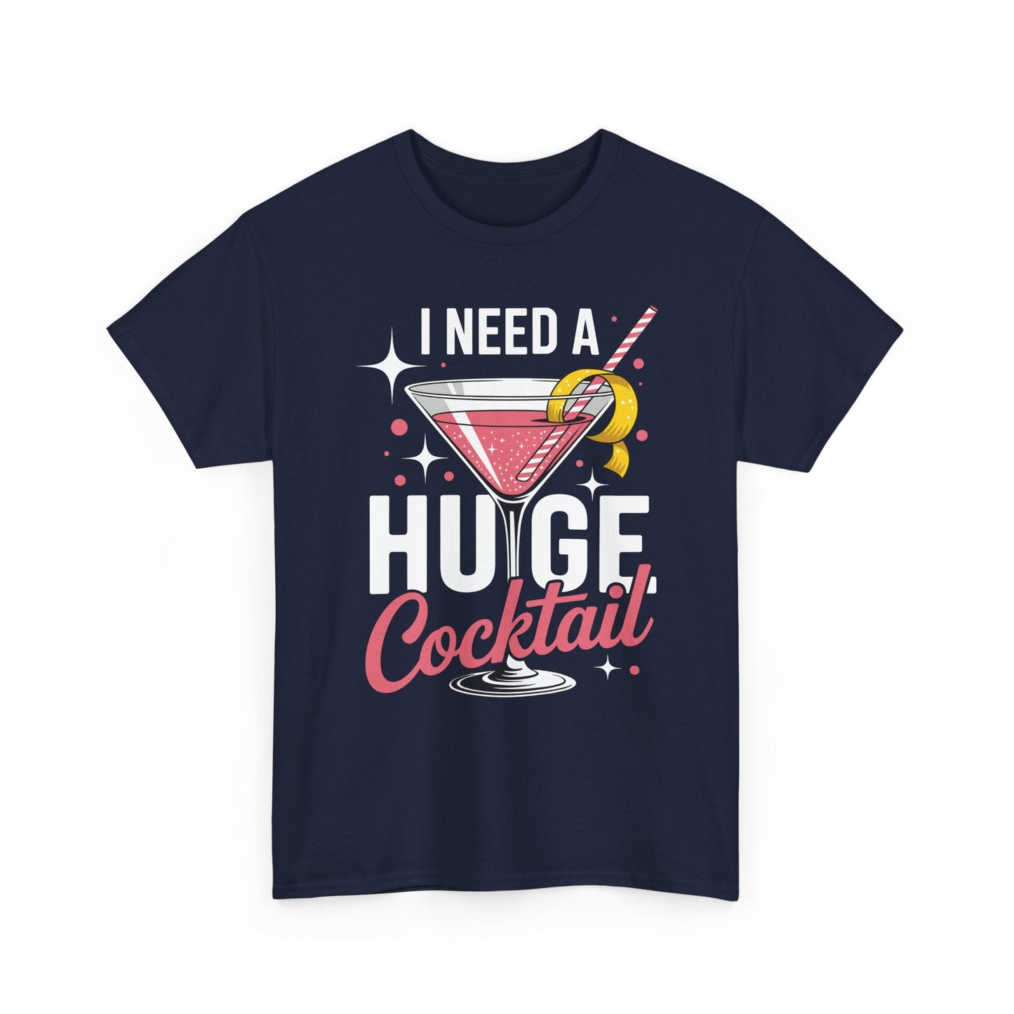I Need a Huge COCKtail Adult Joke Funny Drinking Quote T-Shirt