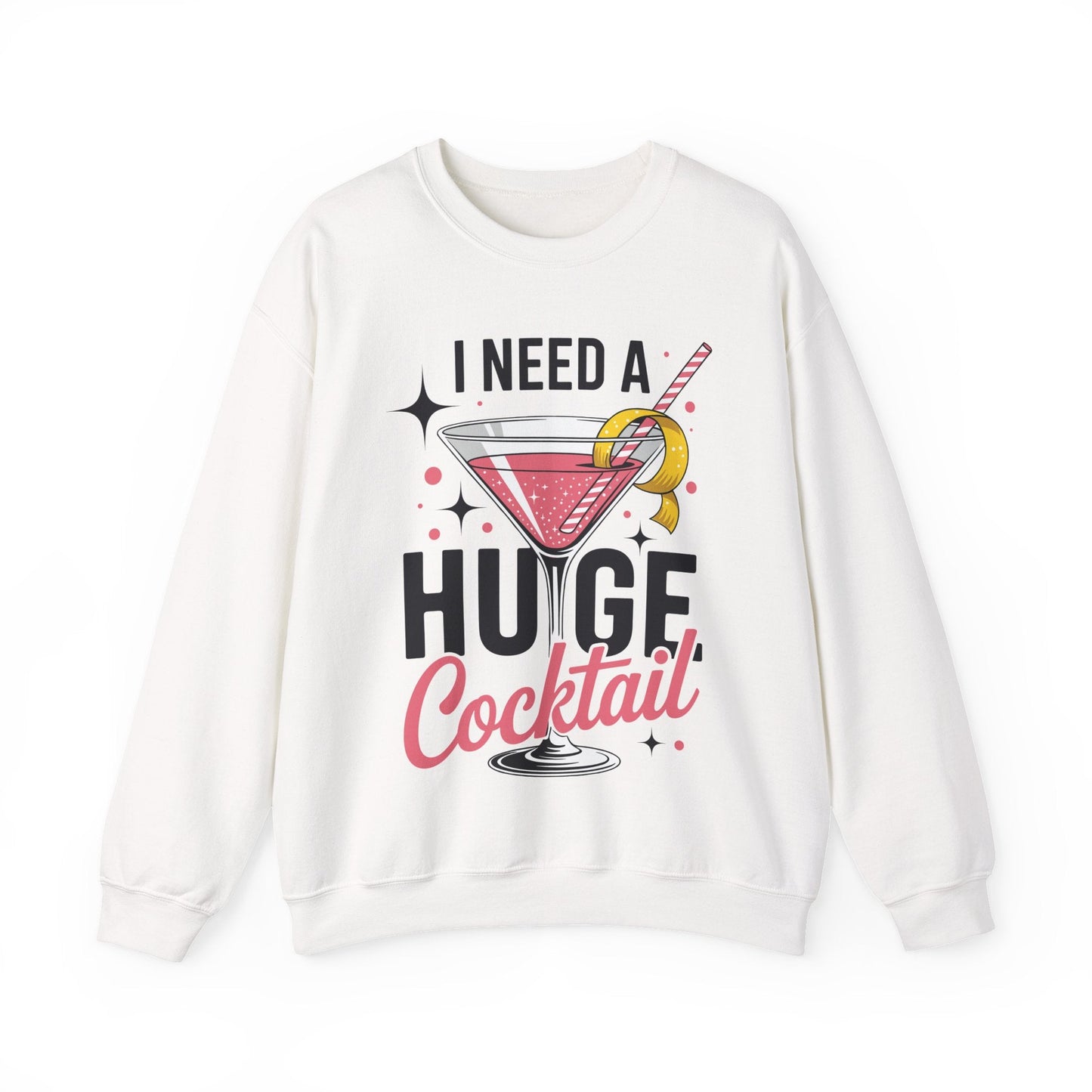 Funny I Need a Huge COCKtail Adult Joke Drinking Quote Sweatshirt