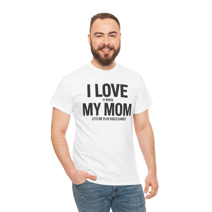 Funny I love my mom sarcastic video games gift Shirt
