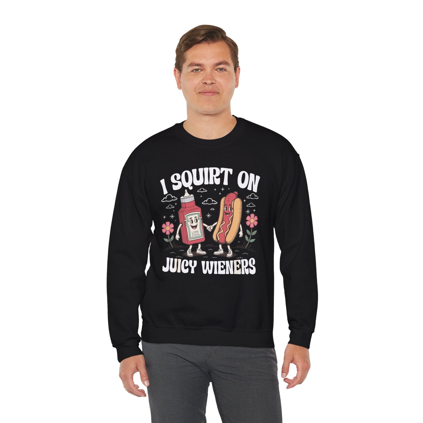I Squirt On Juicy Wieners, Funny Juicy Wieners Meme Sweatshirt