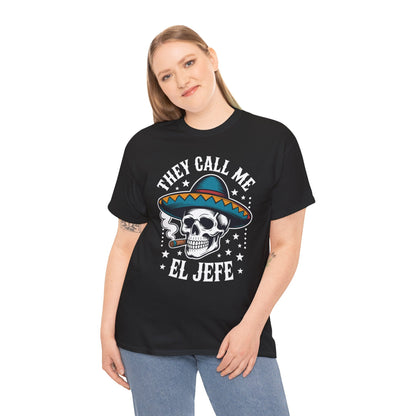 They Call Me El Jefe Mexican Sugar Skull Cinco De Mayo T-Shirt