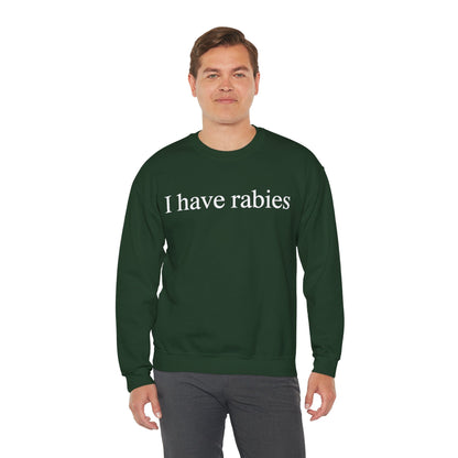 Funny I Have Rabies Sweatshirt