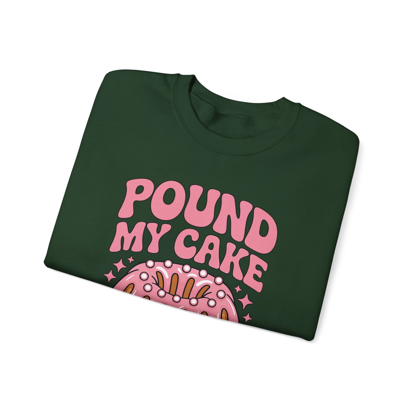 Inappropriate Pound My Cake Daddy Embarrassing Adult Humor Sweatshirt