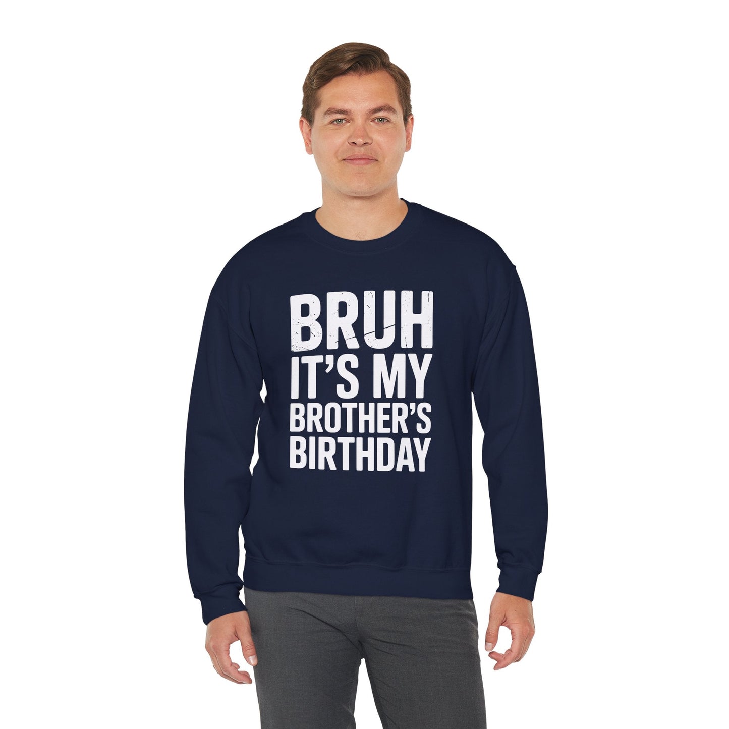 Funny Bruh It's My Brother's Birthday Bday Sarcastic Sister Sweatshirt