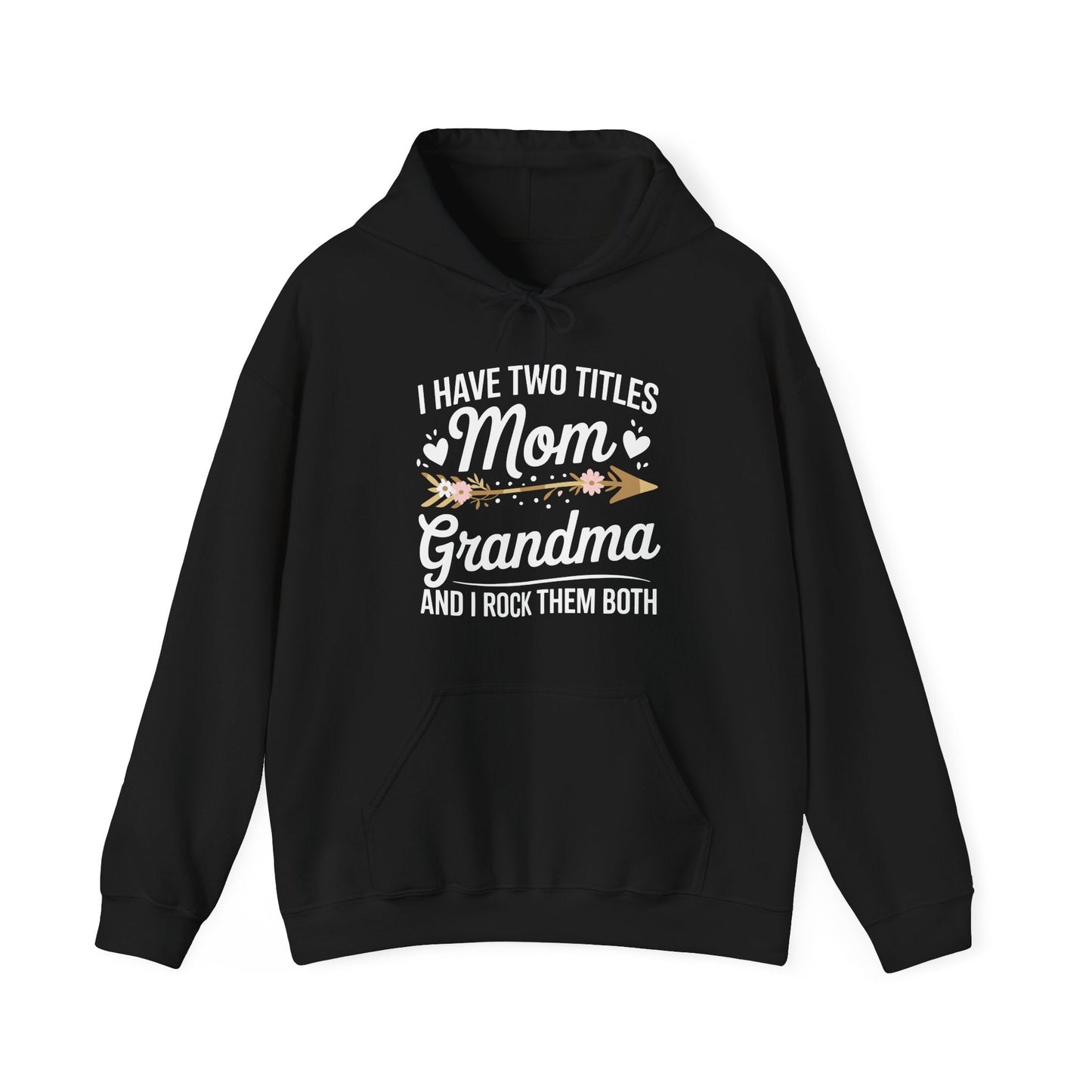 I Have Two Titles Mom And Grandma Mothers Day Gifts Hoodie
