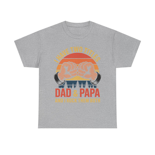 I Have Two Titles Dad & Papa Funny Father’s Day Vintage T-Shirt for Men
