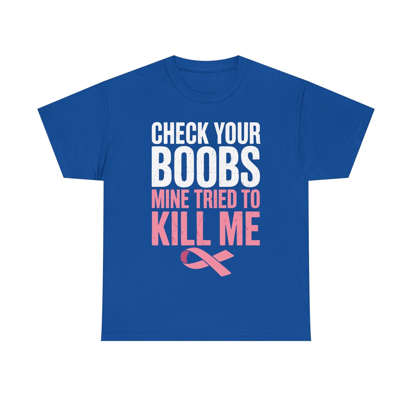 Check Your Boobs Mine Tried To Kill Me Funny Breast Cancer T-Shirt