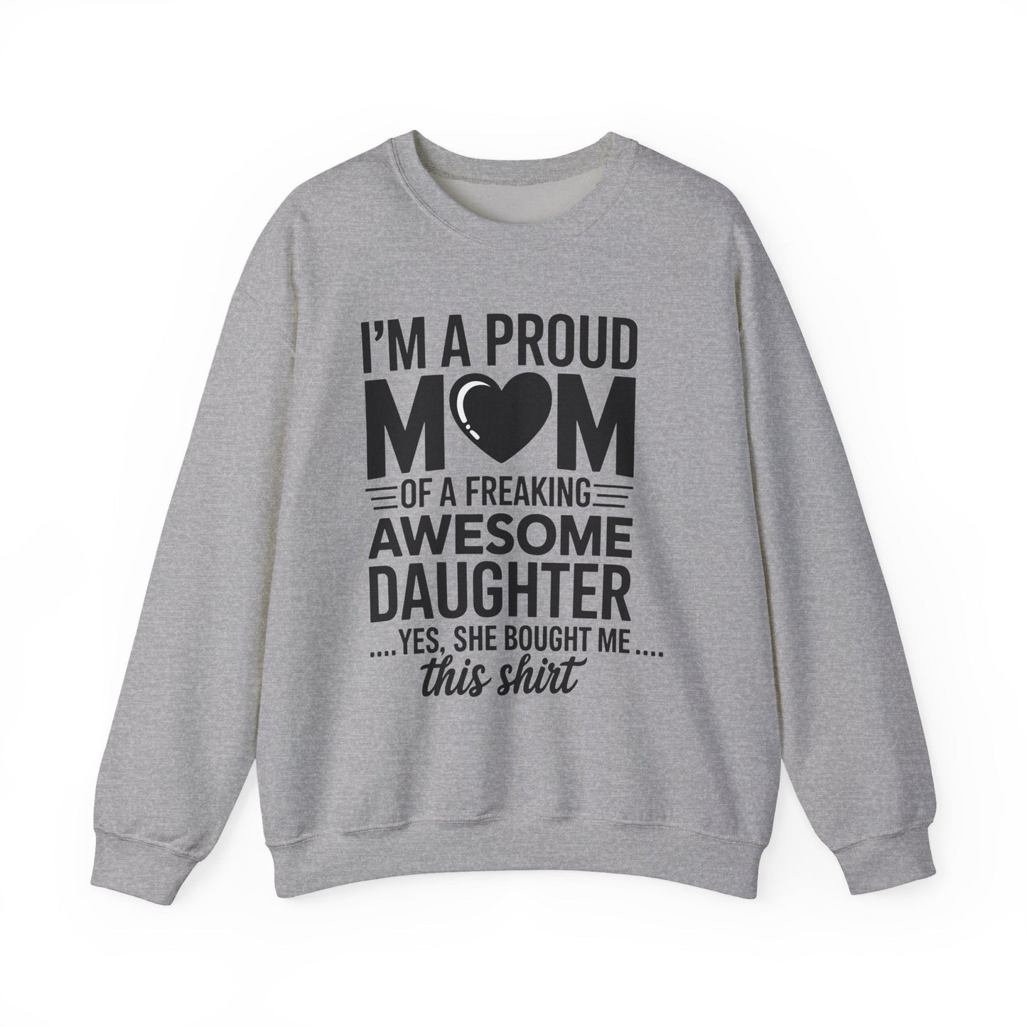 I'm A Proud Mom Gift From Daughter Funny Mothers Day Sweatshirt