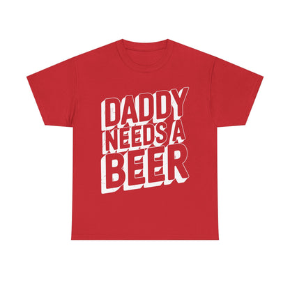 Daddy Needs A Beer Shirt Funny Men Drinking Dad Fathers Day T-Shirt