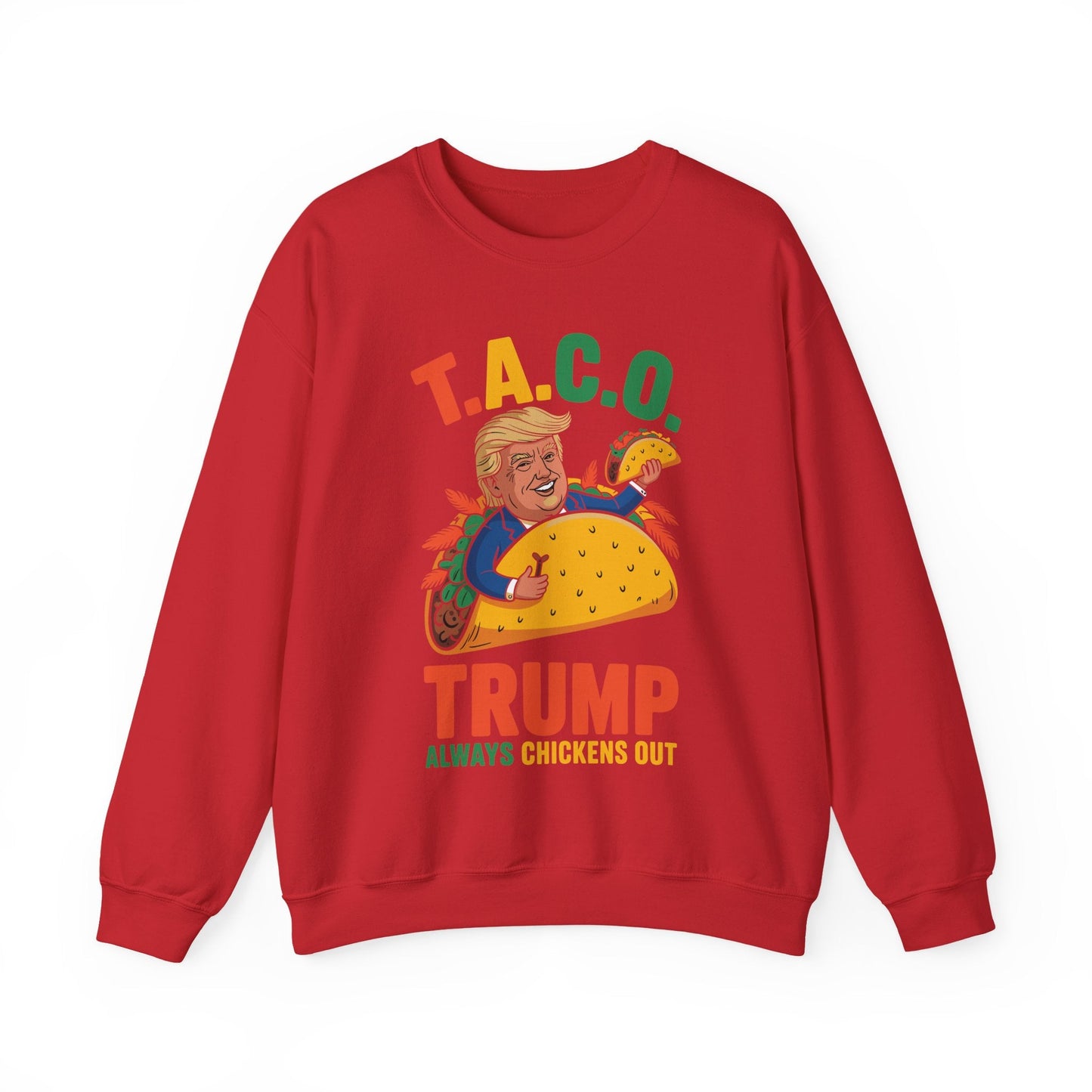 Funny Trump Taco Trump Always Chickens Out Sweatshirt