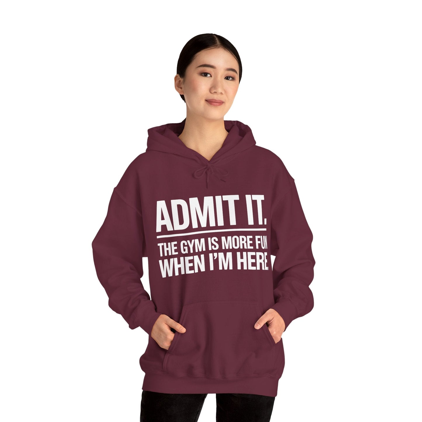Funny Gym Hoodie Admit it the gym is more fun when I'm here Hoodie