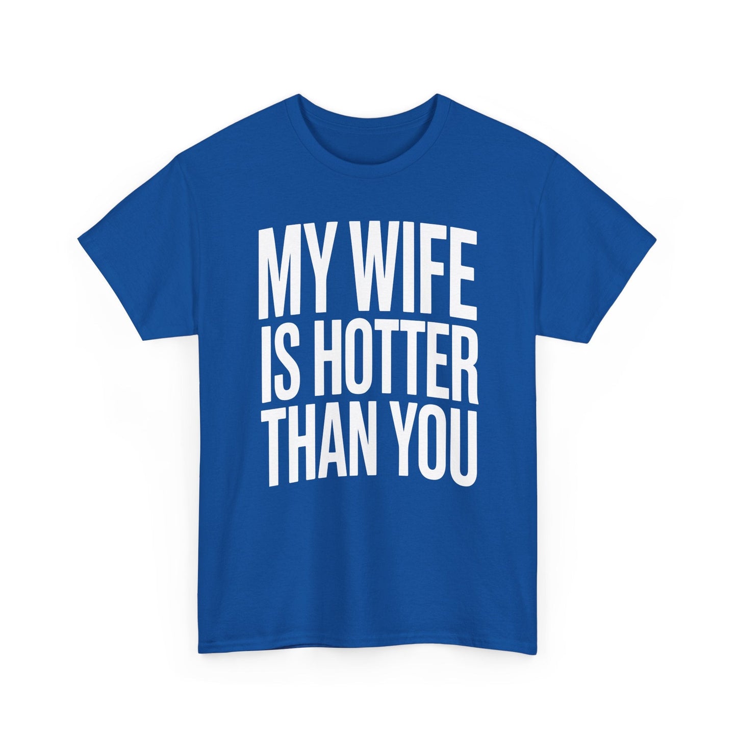 Funny My Wife Is Hotter Than You Sarcastic Saying T-Shirt