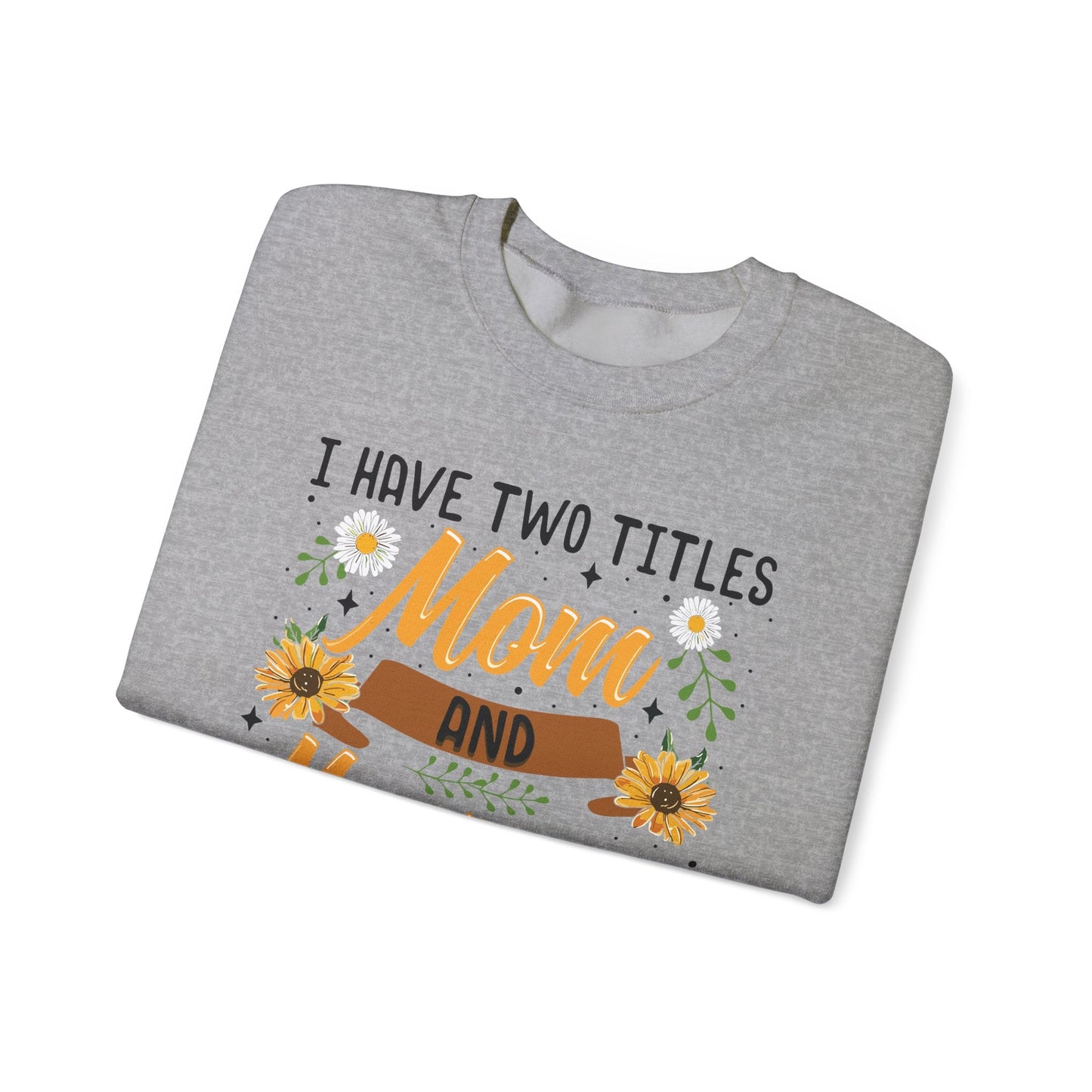 I Have Two Titles Mom And Mawmaw Mothers Day Gifts Sweatshirt