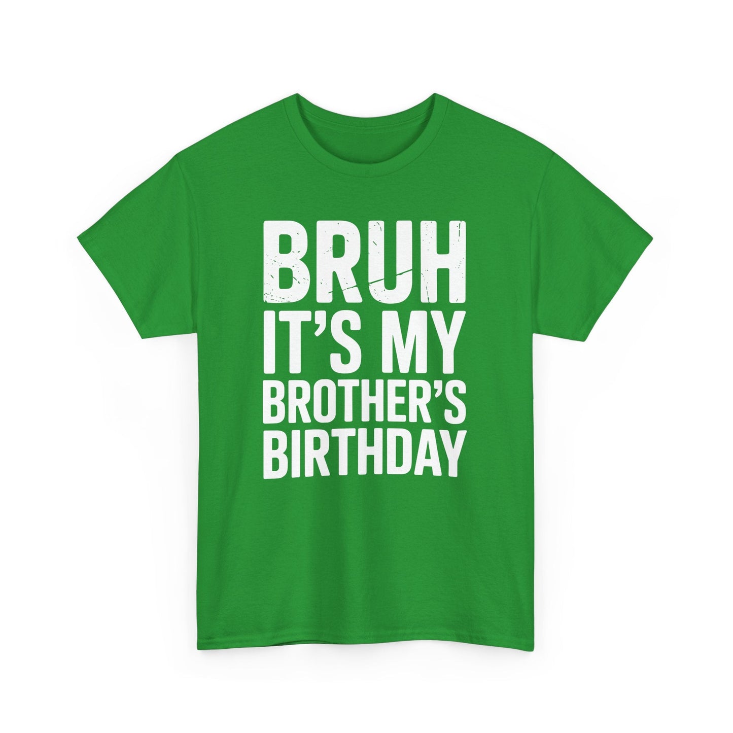 Funny Bruh It's My Brother's Birthday Bday Sarcastic Sister T-Shirt