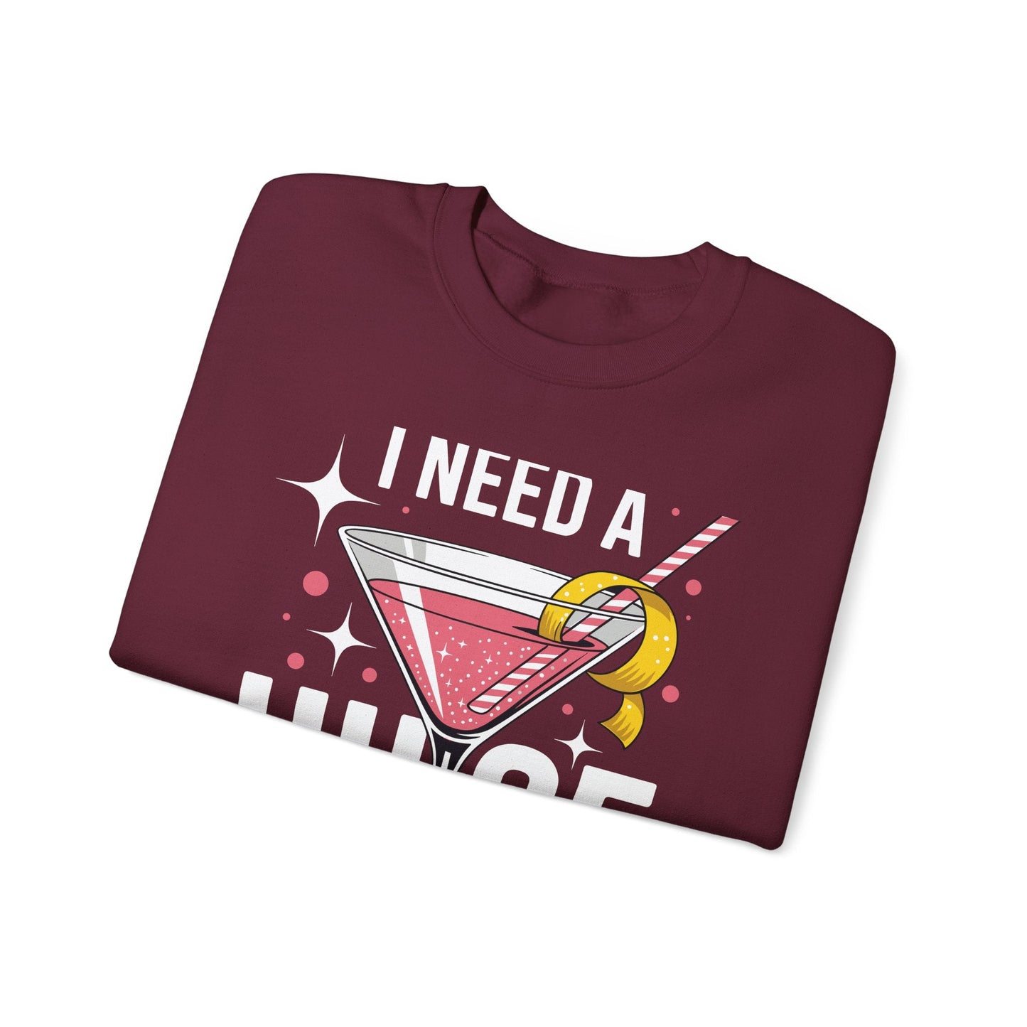 Funny I Need a Huge COCKtail Adult Joke Drinking Quote Sweatshirt
